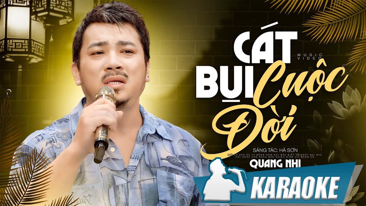 Karaoke Cát Bụi Cuộc Đời - Quang Nhi | Này bạn thân ơi, số kiếp nhân sinh chỉ là cõi tạm trần gian