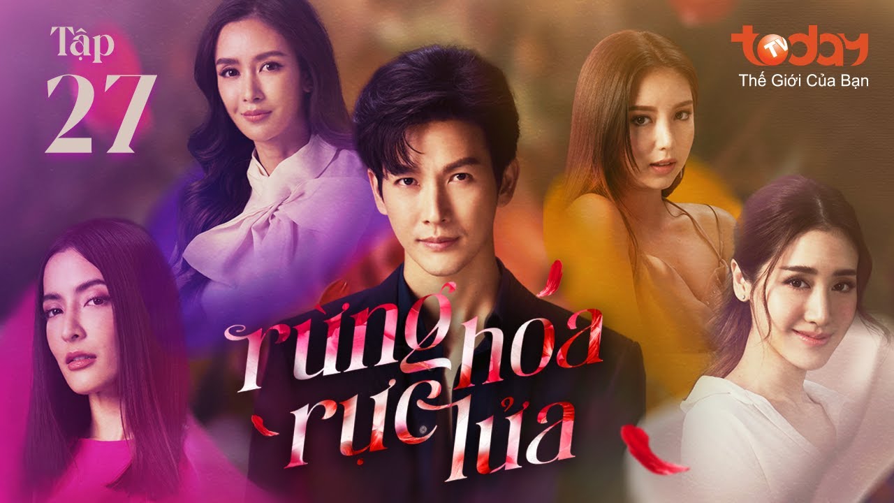 RỪNG HOA RỰC LỬA - TẬP 27 | Drama Thái Cuộc Chiến Nhân Tình Nảy Lửa | Phim Thái Lan Lồng Tiếng 2023