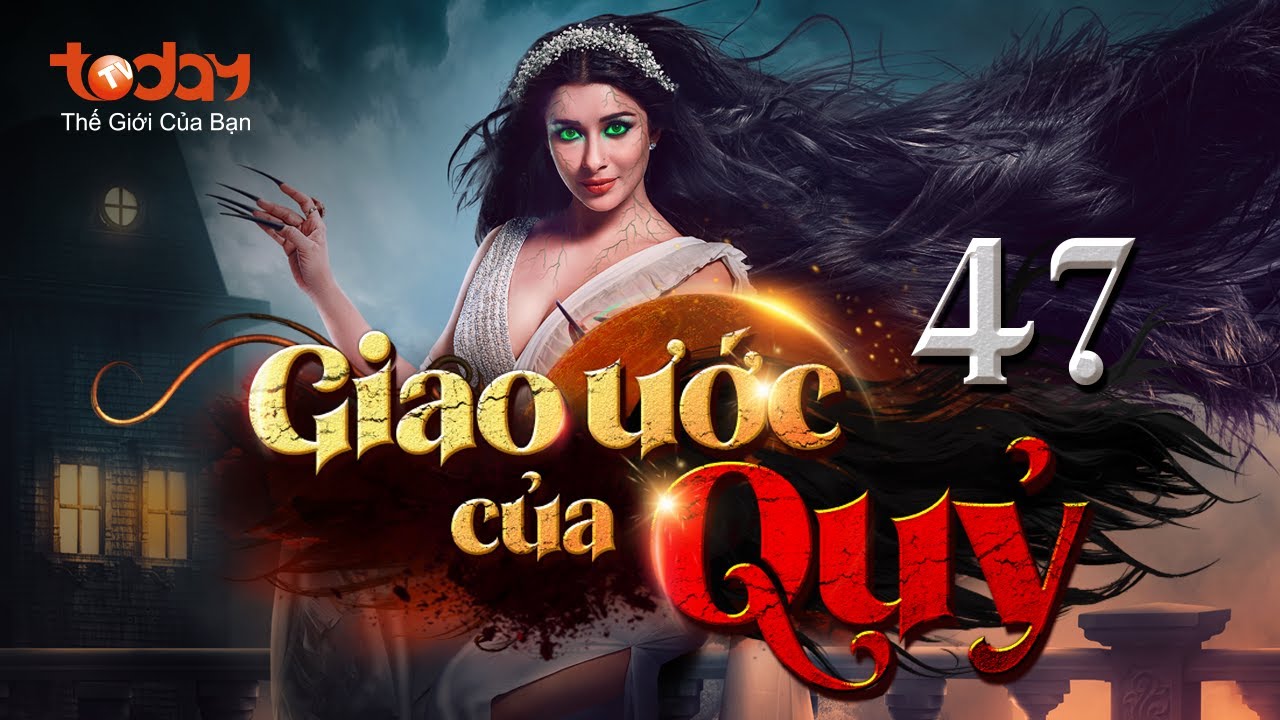 GIAO ƯỚC CỦA QUỶ - Full Tập 47 | Bom Tấn Kinh Dị Ấn Độ Về Ma Nữ Tóc Dài #Pishachini #TodayTV