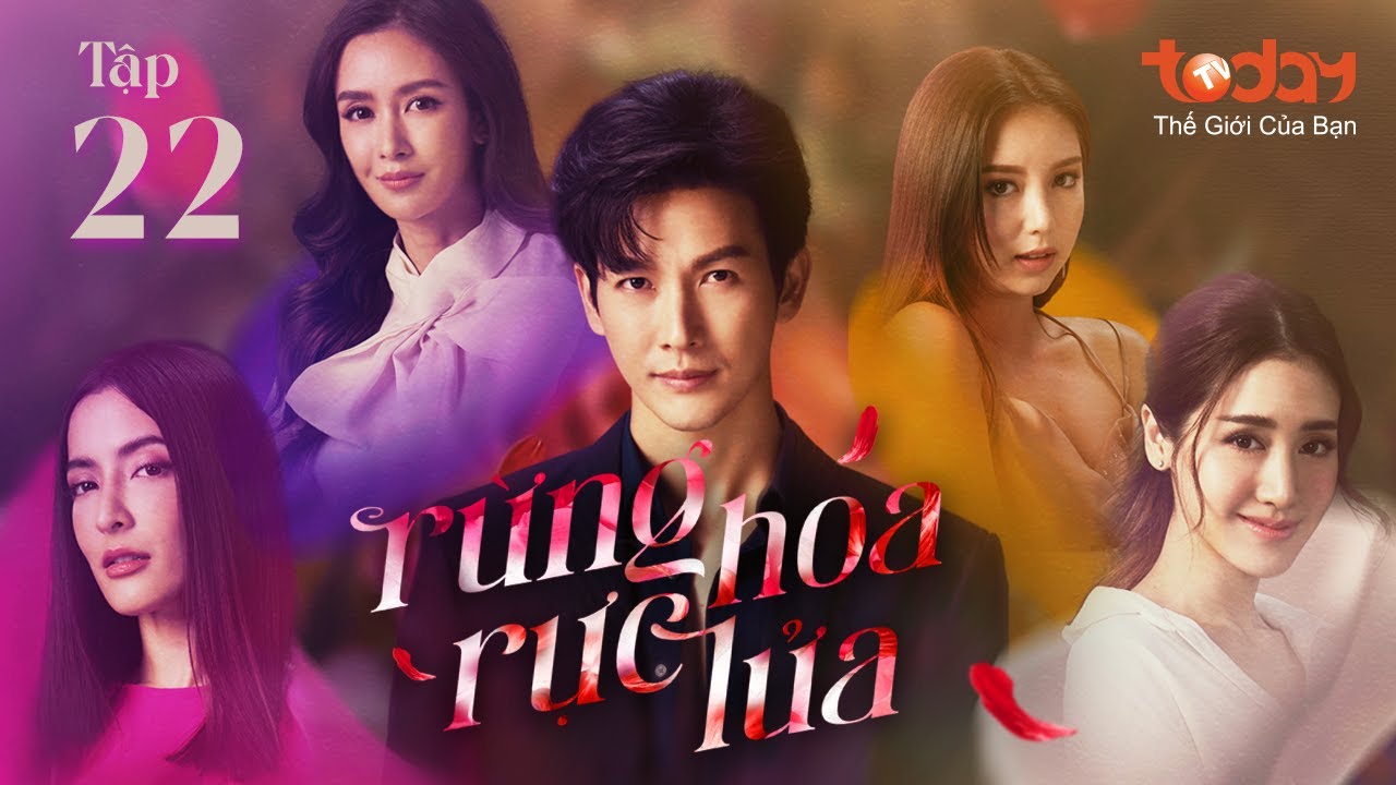 RỪNG HOA RỰC LỬA - TẬP 22 | Drama Thái Cuộc Chiến Nhân Tình Nảy Lửa | Phim Thái Lan Lồng Tiếng 2023