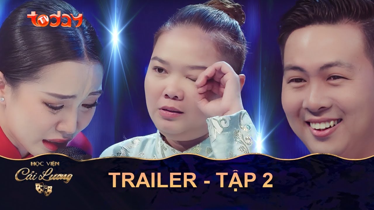 [TRAILER - TẬP 2] "Học viện cải lương" Phát sóng lúc 19h trên kênh truyền hình TodayTV và YouTV