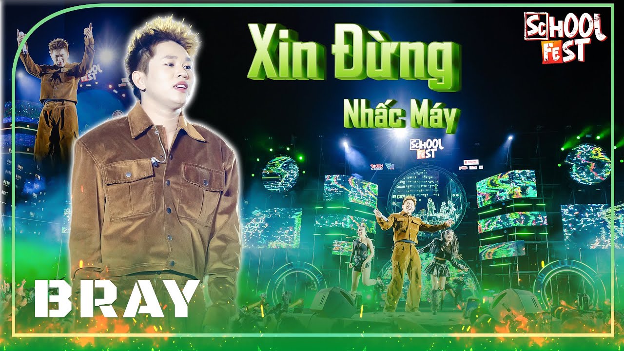 XIN ĐỪNG NHẤC MÁY - Bray tại School Fest 2023 | #schoolfest #schoolfestss4