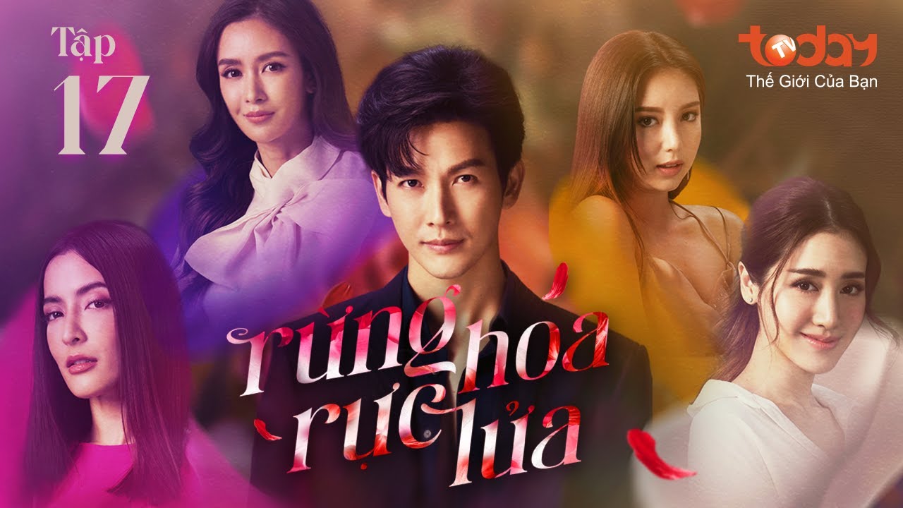 RỪNG HOA RỰC LỬA - TẬP 17 | Drama Thái Cuộc Chiến Nhân Tình Nảy Lửa | Phim Thái Lan Lồng Tiếng 2023