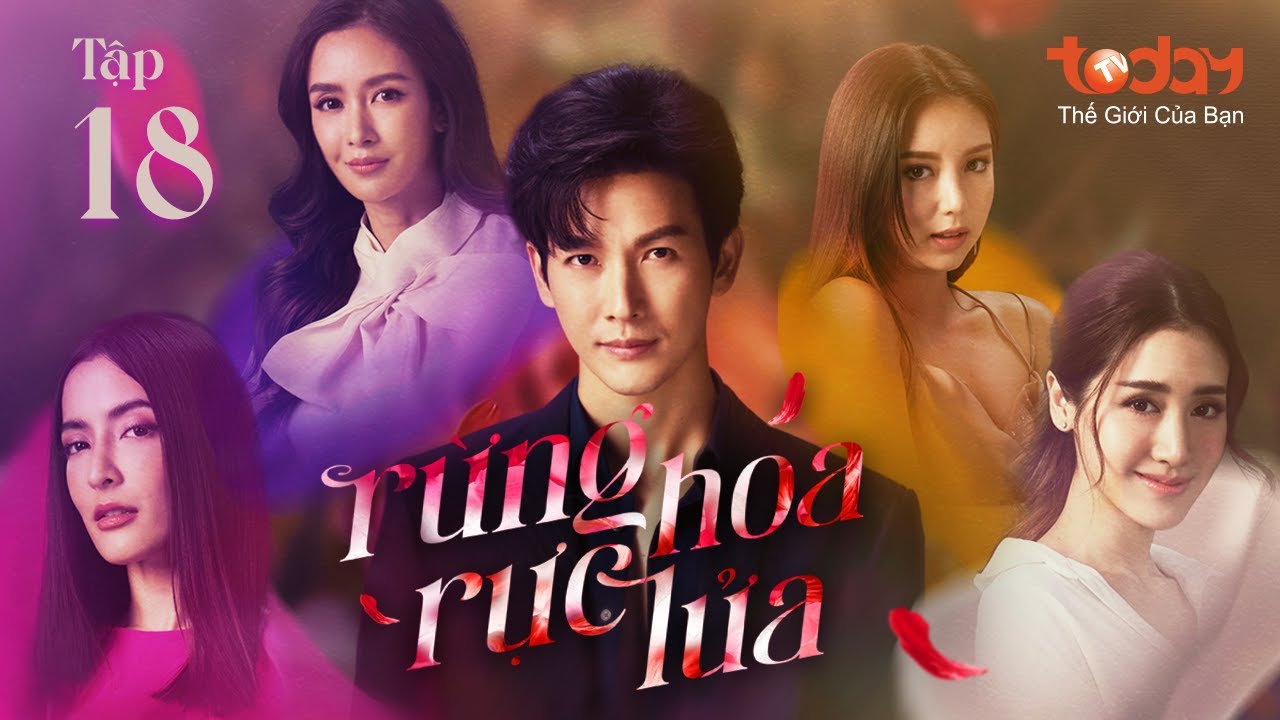 RỪNG HOA RỰC LỬA - TẬP 18 | Drama Thái Cuộc Chiến Nhân Tình Nảy Lửa | Phim Thái Lan Lồng Tiếng 2023