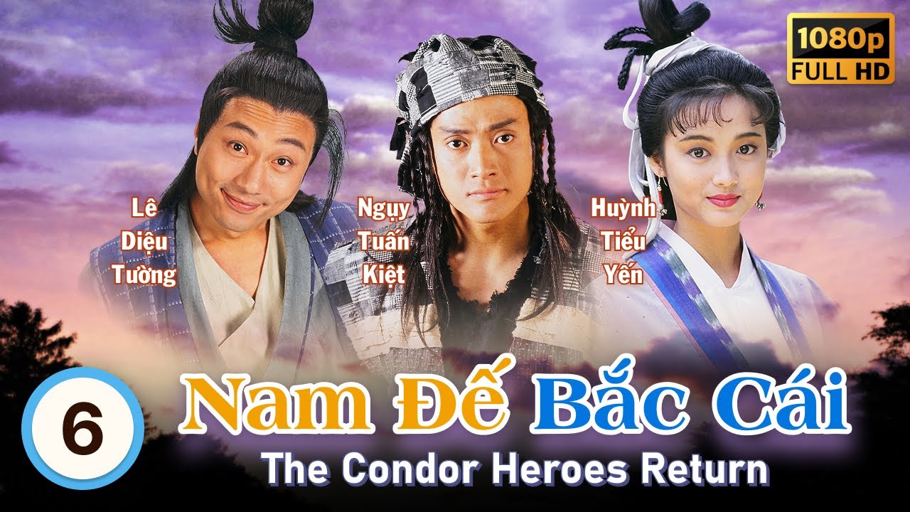 Nam Đế Bắc Cái (The Condor Heroes Return) 6/20 | Trịnh Y Kiện, Ngụy Tuấn Kiệt | TVB 1994