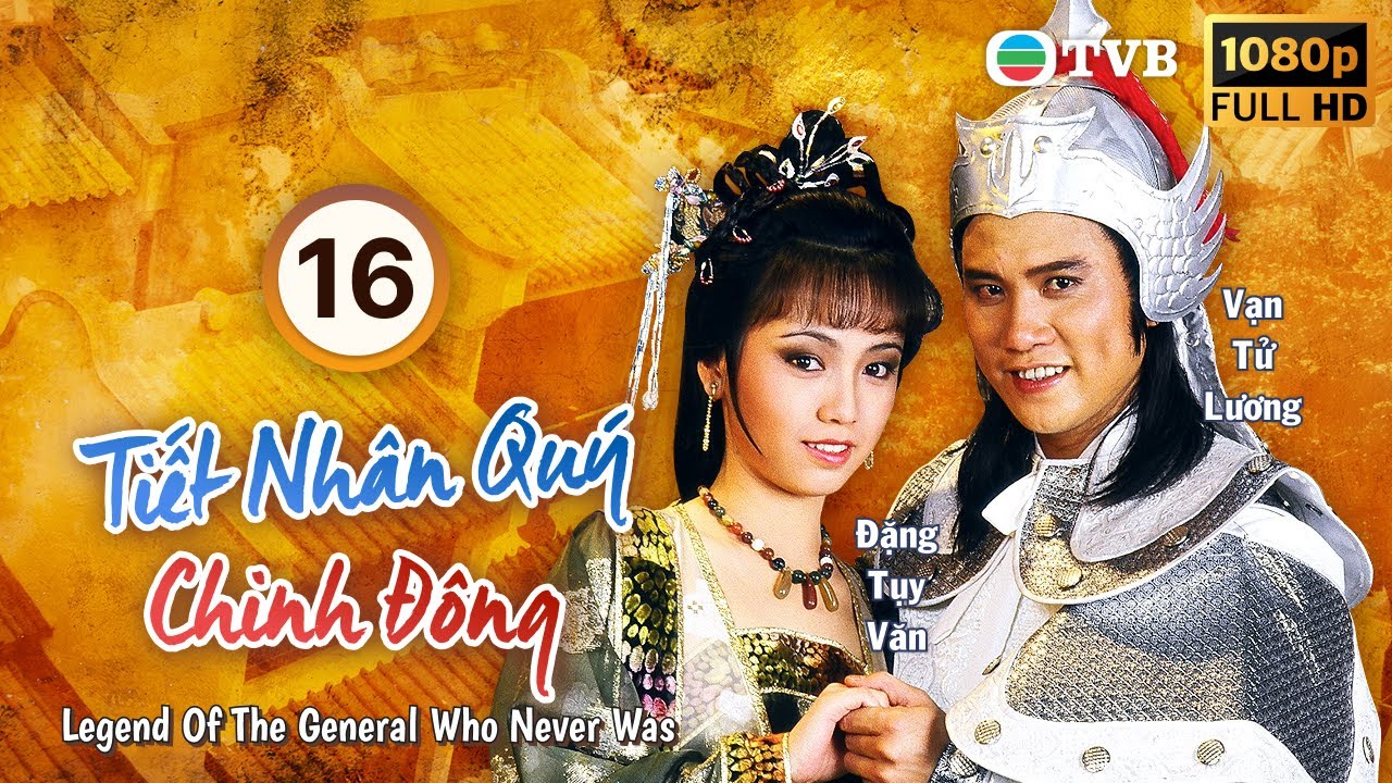 Phim TVB Tiết Nhân Quý Chinh Đông (Legend Of The General Who Never Was) 16/20 | Vạn Tử Lương | 1985