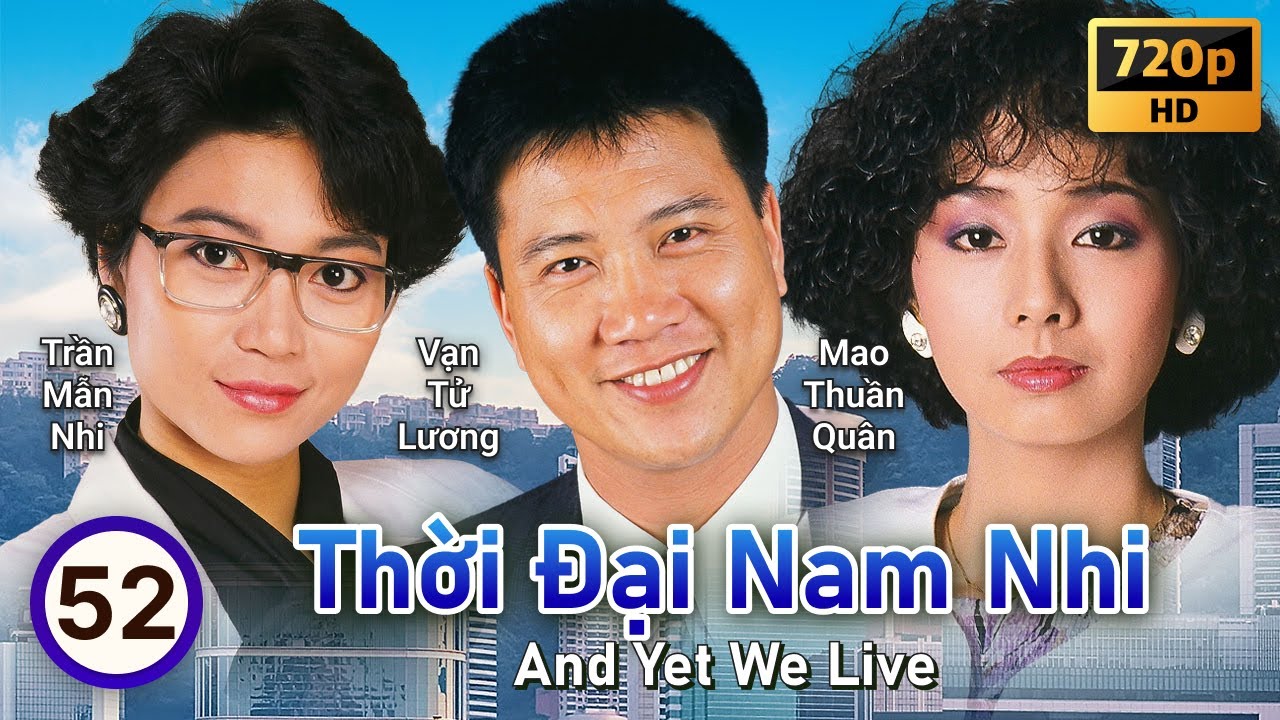 TVB Thời Đại Nam Nhi tập 52/60 | tiếng Việt | Lữ Lương Vỹ, Vạn Tử Lương, Trần Mẫn Nhi | TVB 1988