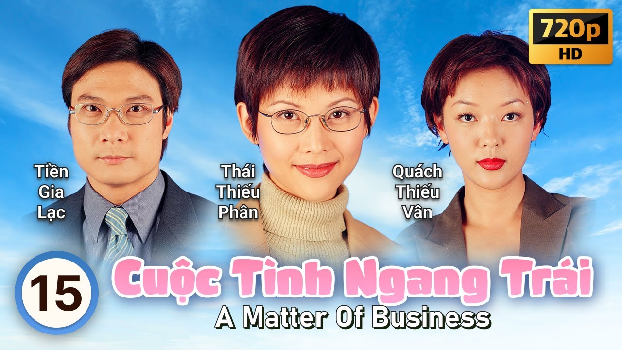 TVB Cuộc Tình Ngang Trái 15/20 | tiếng Việt | Tiền Gia Lạc, Thái Thiếu Phân | TVB 1999