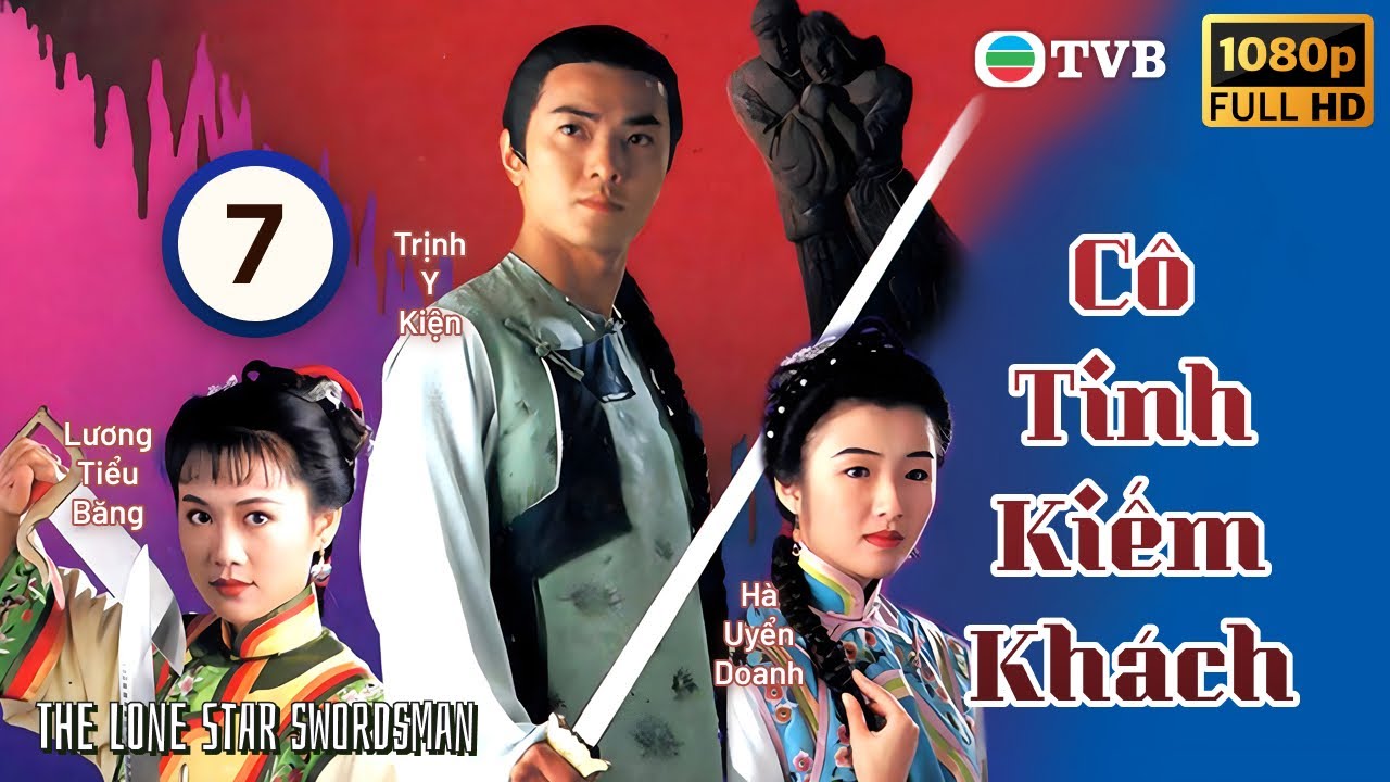 Phim TVB | Cô Tinh Kiếm Khách (The Lone Star Swordsman) 7/15 | Trịnh Y Kiện, Lương Tiểu Băng | 1994