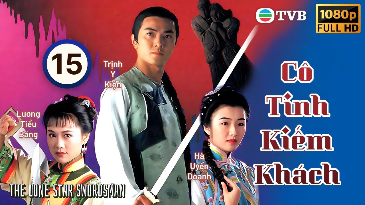 Phim TVB | Cô Tinh Kiếm Khách (The Lone Star Swordsman) 15/15 | Trịnh Y Kiện, Lương Tiểu Băng | 1994