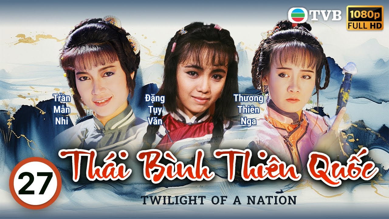 Phim TVB Thái Bình Thiên Quốc (Twilight Of A Nation) 27/45 | Lữ Lương Vỹ, Huỳnh Nhật Hoa | 1988