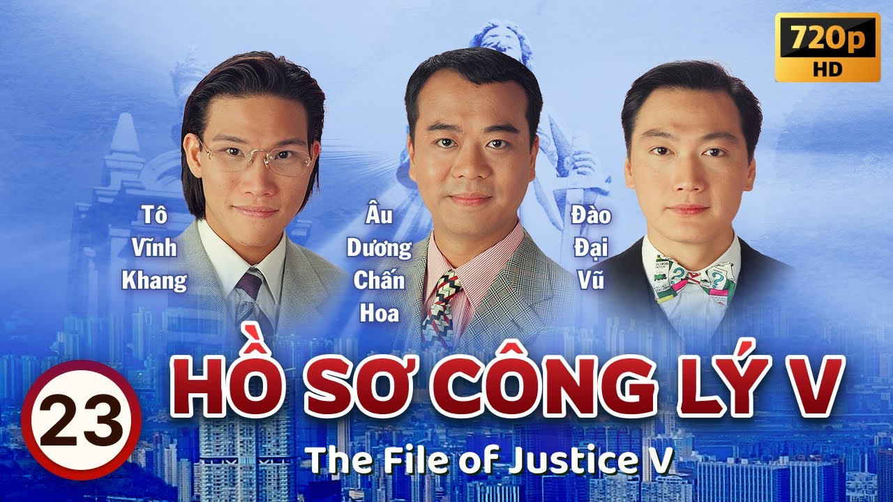 Hồ Sơ Công Lý V (The File Of Justice V) tập 23/45 | Âu Dương Chấn Hoa, Tuyên Huyên | TVB 1997