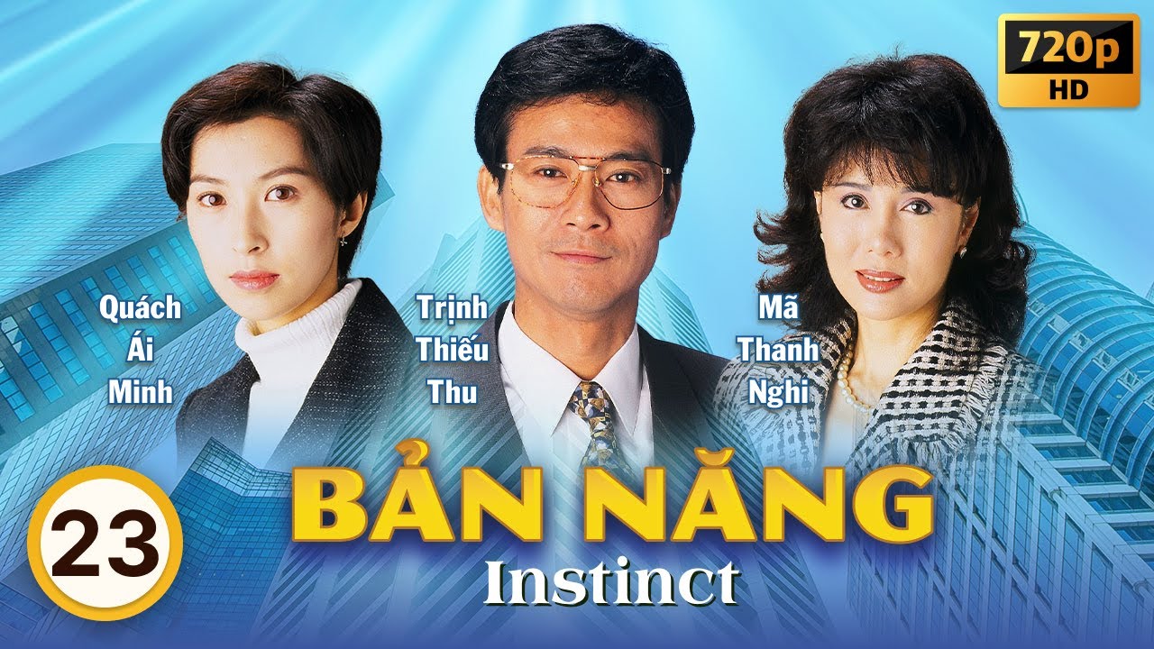 Bản Năng (Instinct) 23/40 | tiếng Việt | Trịnh Thiếu Thu, Trịnh Y Kiện, Quách Tấn An | TVB 1994