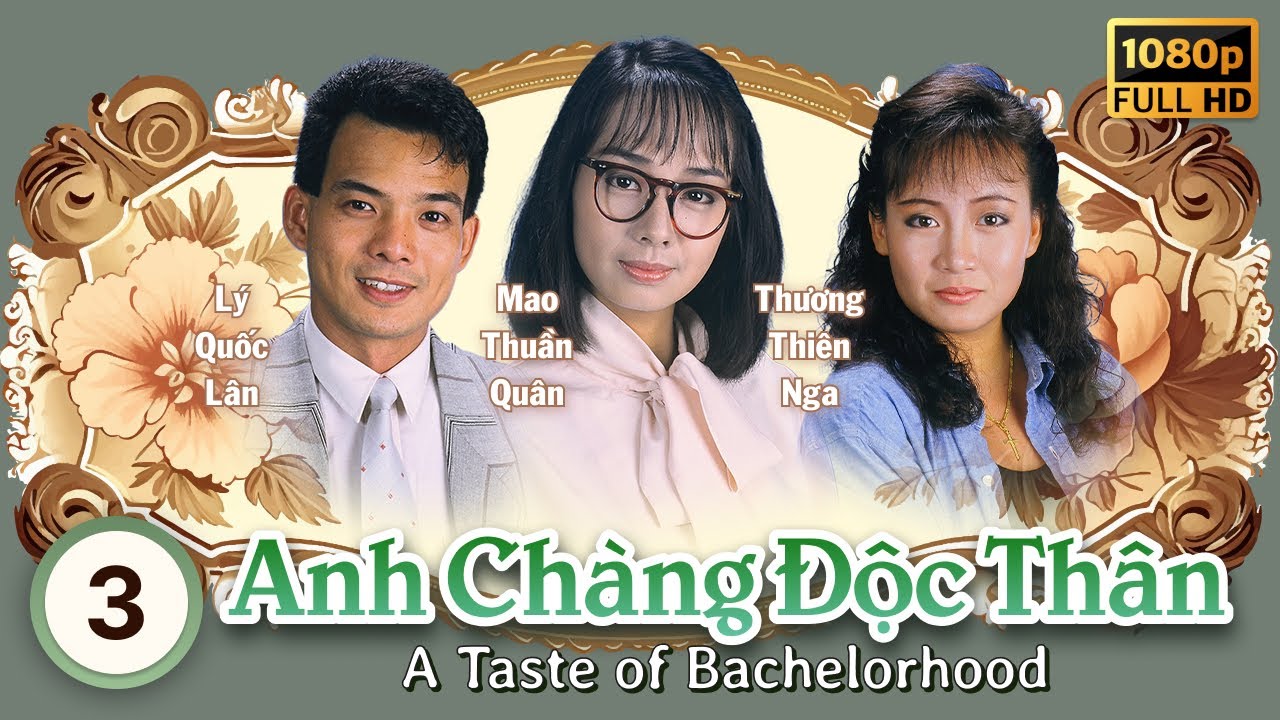 Anh Chàng Độc Thân (A Taste Of Bachelorhood) tập 3/20 | Ngô Khải Hoa, Lam Khiết Anh | TVB 1986