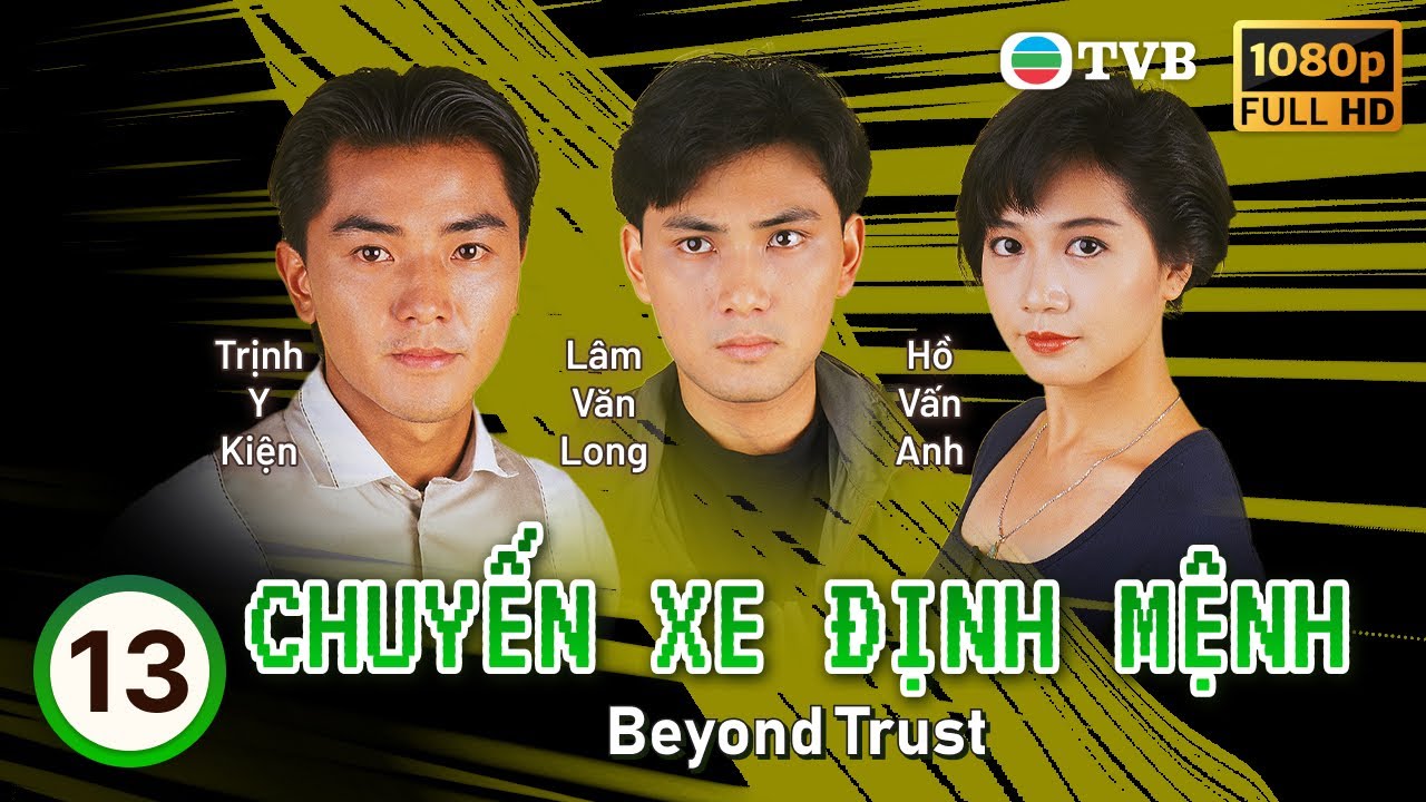 Phim TVB Chuyến Xe Định Mệnh (Beyond Trust) 13/20 | Lâm Văn Long, Trịnh Y Kiện | 1991