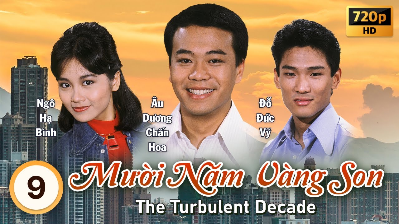 TVB Mười Năm Vàng Son tập 9/60 | tiếng Việt | Trương Triệu Huy, Thích Mỹ Trân, Lưu Gia Linh | 1986