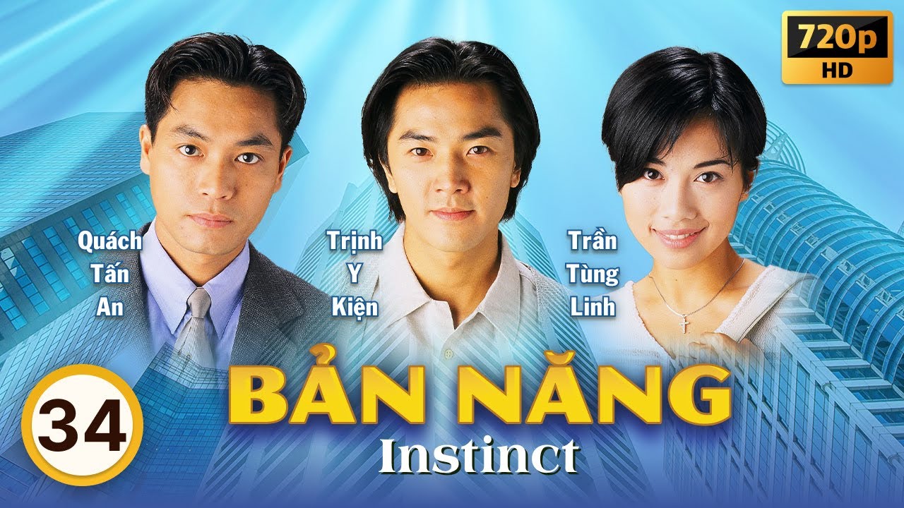 Bản Năng (Instinct) 34/40 | tiếng Việt | Trịnh Thiếu Thu, Trịnh Y Kiện, Quách Tấn An | TVB 1994