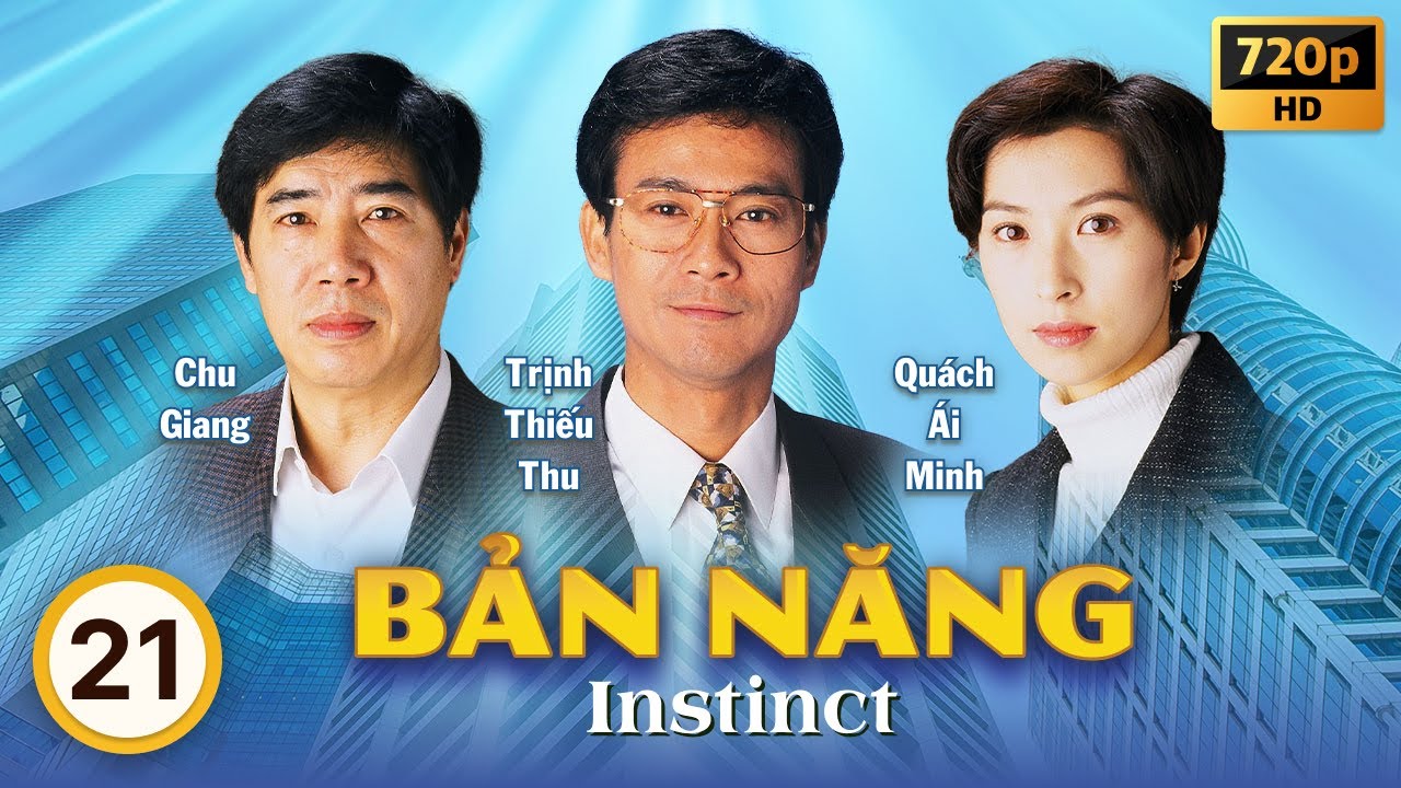 Bản Năng (Instinct) 21/40 | tiếng Việt | Trịnh Thiếu Thu, Trịnh Y Kiện, Quách Tấn An | TVB 1994