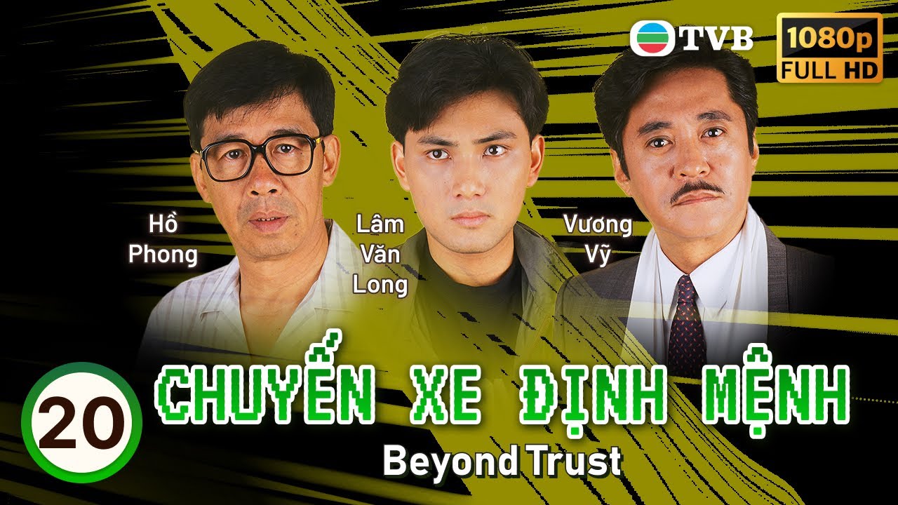 Phim TVB Chuyến Xe Định Mệnh (Beyond Trust) 20/20 | Lâm Văn Long, Trịnh Y Kiện | 1991