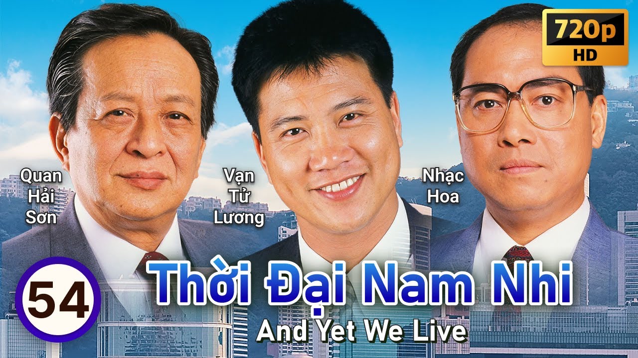 TVB Thời Đại Nam Nhi tập 54/60 | tiếng Việt | Lữ Lương Vỹ, Vạn Tử Lương, Trần Mẫn Nhi | TVB 1988