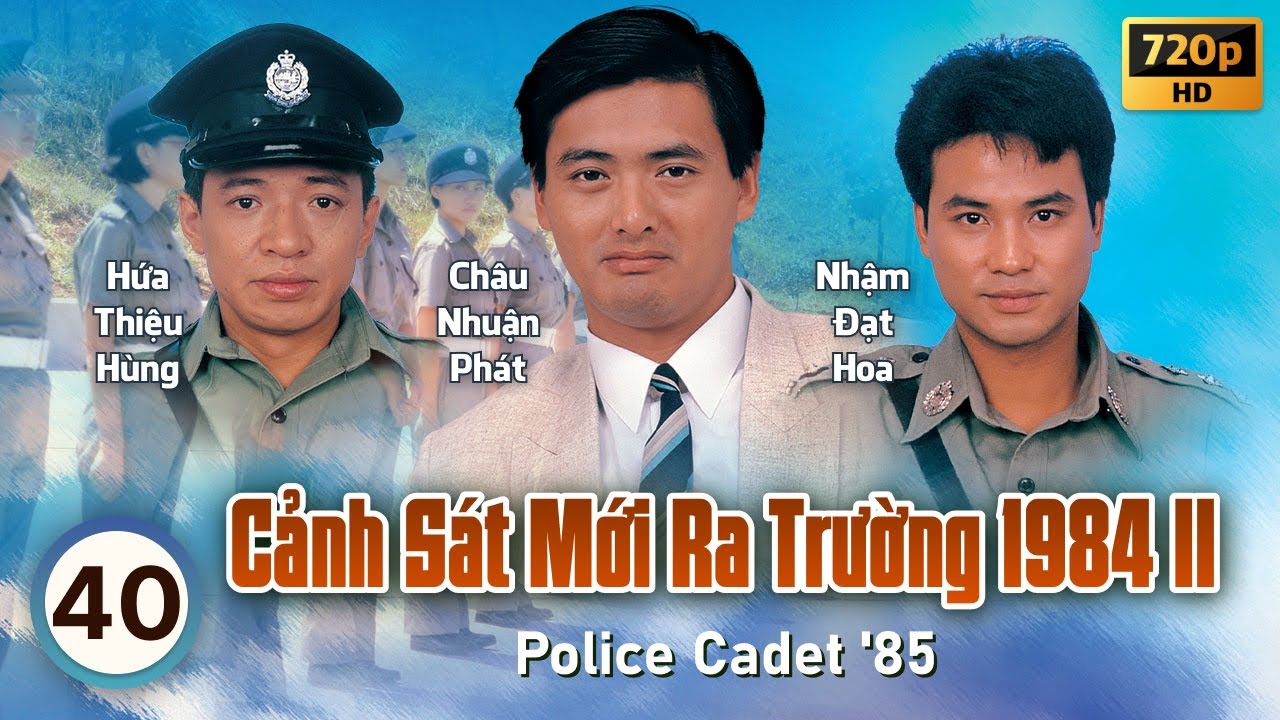 Cảnh Sát Mới Ra Trường 2 (Police Cadet '85) 40/40 | Châu Nhuận Phát, Lương Triều Vỹ | TVB 1985