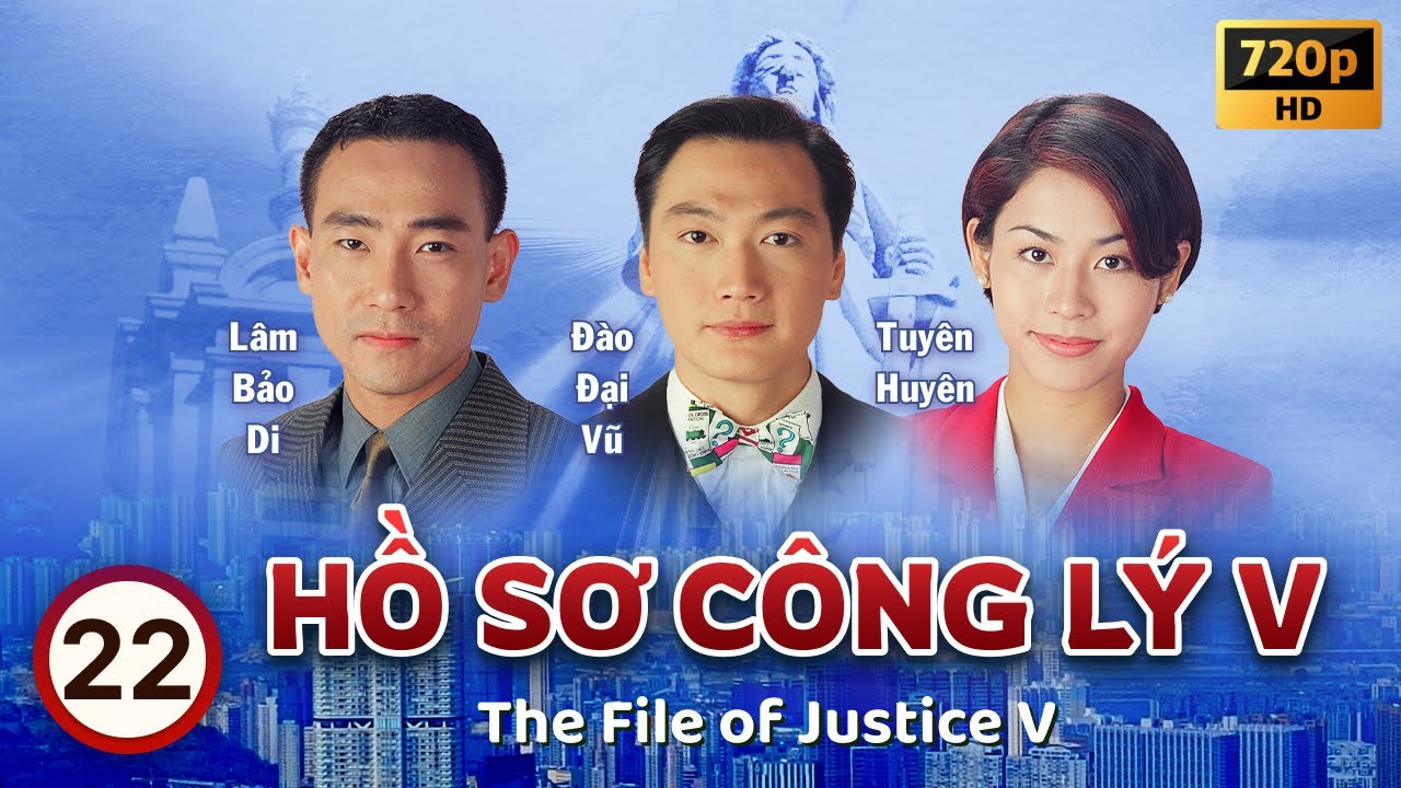 Hồ Sơ Công Lý V (The File Of Justice V) tập 22/45 | Âu Dương Chấn Hoa, Tuyên Huyên | TVB 1997