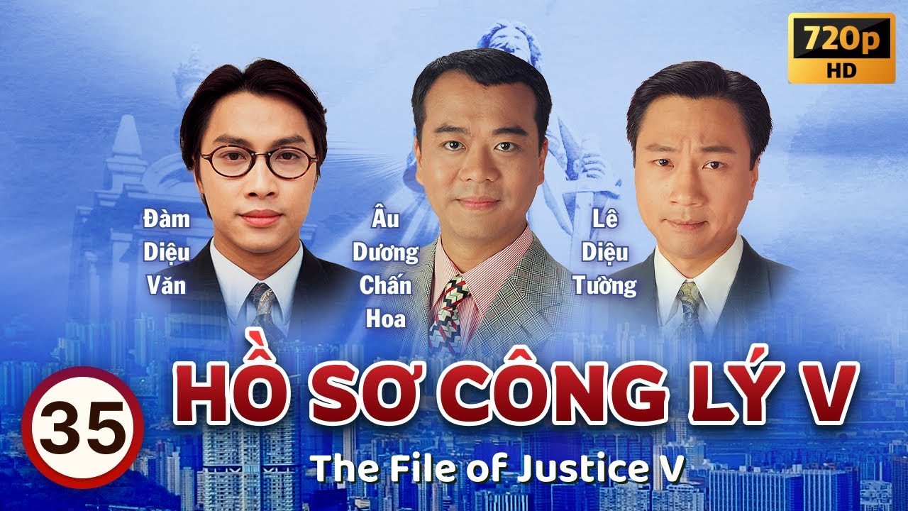 Hồ Sơ Công Lý V (The File Of Justice V) tập 35/45 | Âu Dương Chấn Hoa, Tuyên Huyên | TVB 1997