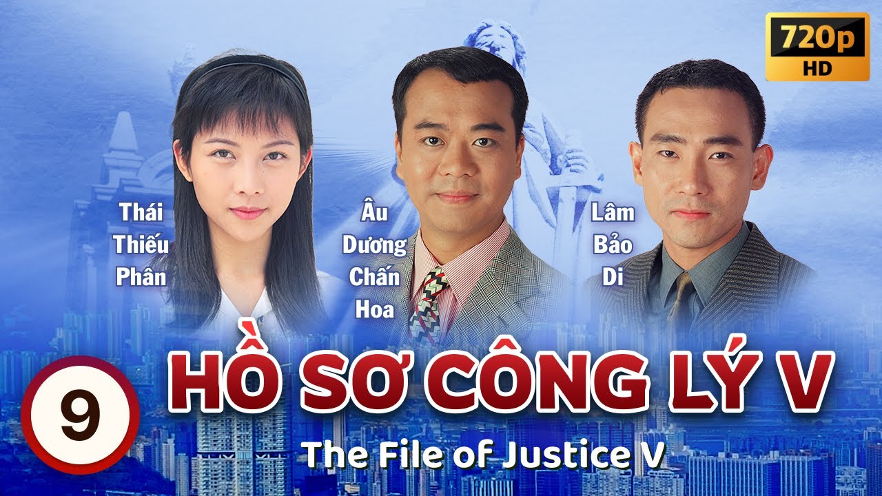 Hồ Sơ Công Lý V (The File Of Justice V) tập 9/45 | Âu Dương Chấn Hoa, Tuyên Huyên | TVB 1997