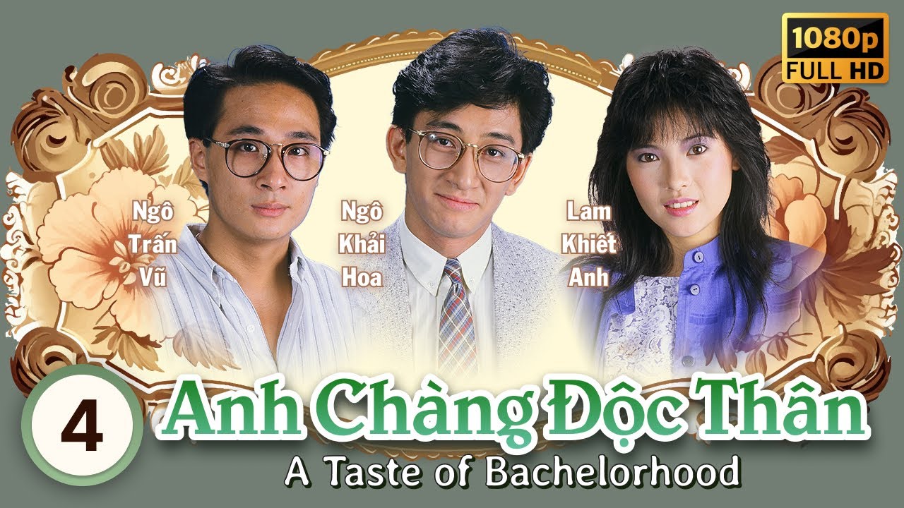 Anh Chàng Độc Thân (A Taste Of Bachelorhood) tập 4/20 | Ngô Khải Hoa, Lam Khiết Anh | TVB 1986