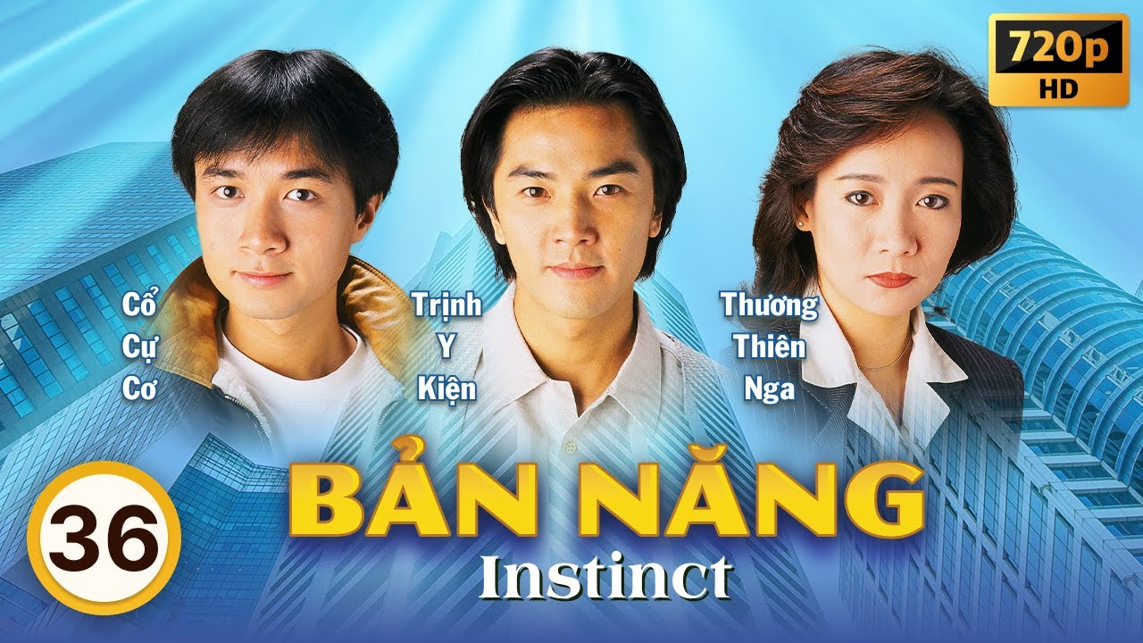 Bản Năng (Instinct) 36/40 | tiếng Việt | Trịnh Thiếu Thu, Trịnh Y Kiện, Quách Tấn An | TVB 1994