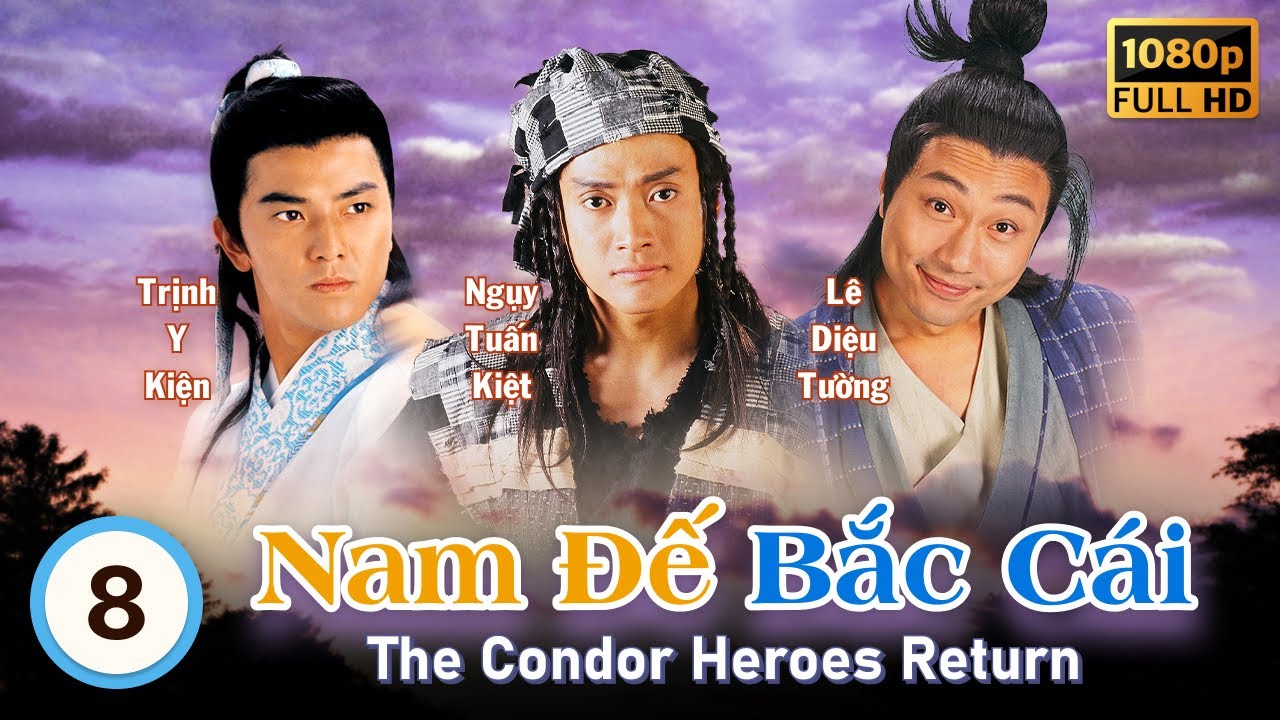 Nam Đế Bắc Cái (The Condor Heroes Return) 8/20 | Trịnh Y Kiện, Ngụy Tuấn Kiệt | TVB 1994