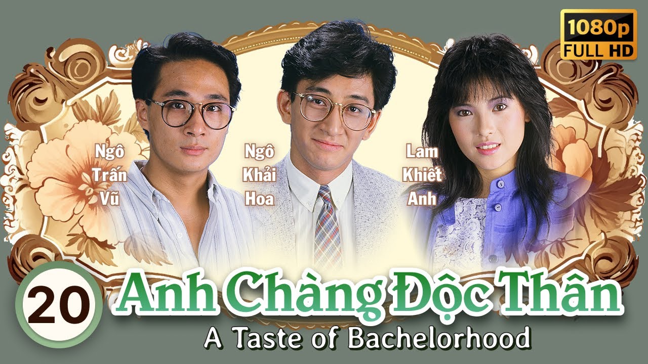 Anh Chàng Độc Thân (A Taste Of Bachelorhood) tập 20/20 | Ngô Khải Hoa, Lam Khiết Anh | TVB 1986