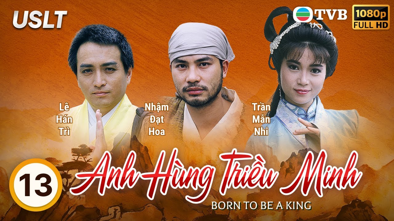 Phim TVB Anh Hùng Triều Minh (Born to Be a King) 13/18 | Nhậm Đạt Hoa, Lưu Thanh Vân | 1987