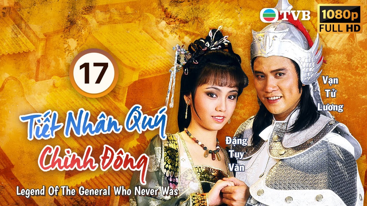 Phim TVB Tiết Nhân Quý Chinh Đông (Legend Of The General Who Never Was) 17/20 | Vạn Tử Lương | 1985