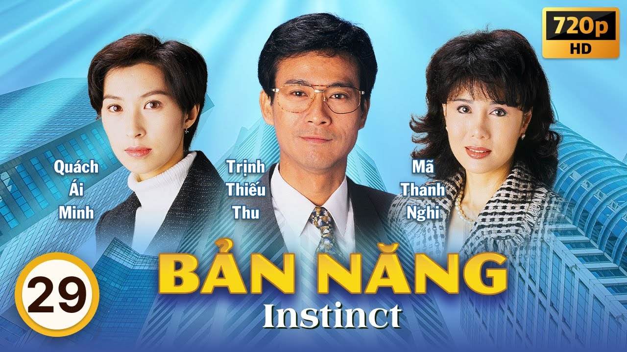 Bản Năng (Instinct) 29/40 | tiếng Việt | Trịnh Thiếu Thu, Trịnh Y Kiện, Quách Tấn An | TVB 1994