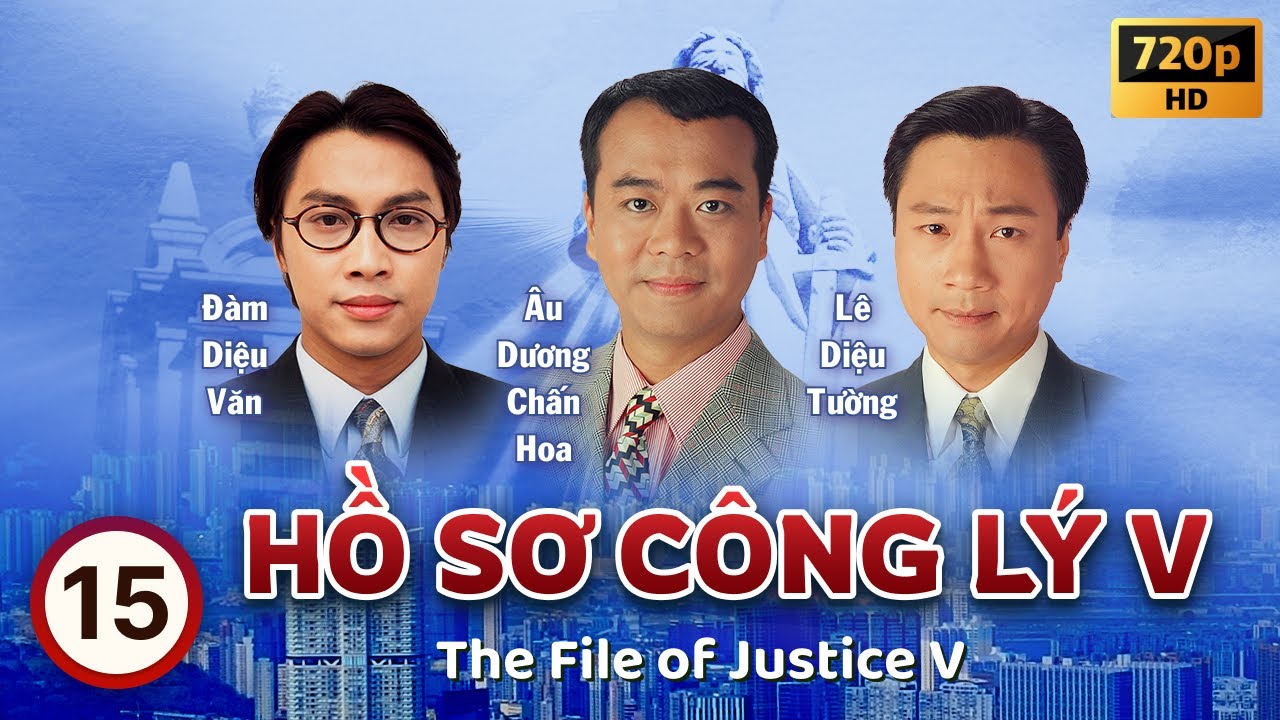 Hồ Sơ Công Lý V (The File Of Justice V) tập 15/45 | Âu Dương Chấn Hoa, Tuyên Huyên | TVB 1997