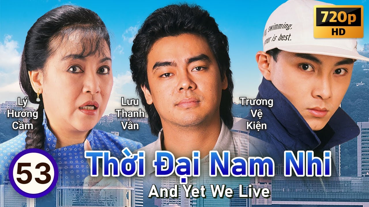 TVB Thời Đại Nam Nhi tập 53/60 | tiếng Việt | Lữ Lương Vỹ, Vạn Tử Lương, Trần Mẫn Nhi | TVB 1988