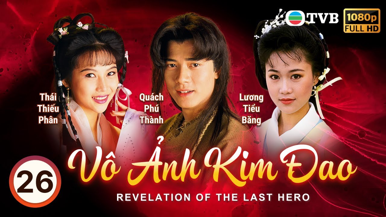 Phim TVB Vô Ảnh Kim Đao (The Revelation of the Last Hero) 26/30 Quách Phú Thành, Lâm Văn Long | 1992