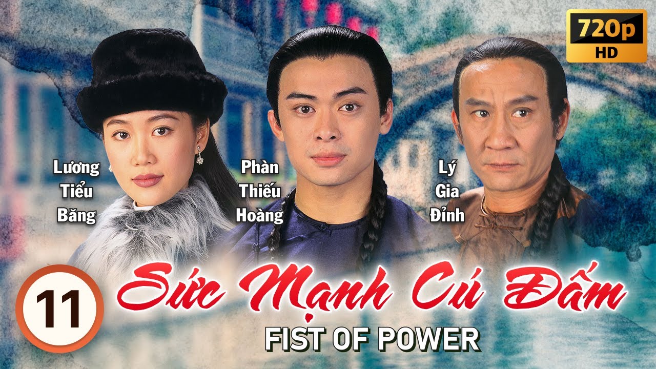 Sức Mạnh Cú Đấm (Fist of Power) tập 11/20 | tiếng Việt | Phàn Thiếu Hoàng, Lương Tiểu Băng | 1995