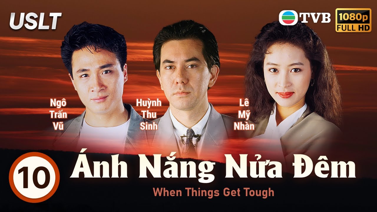 Phim TVB Ánh Nắng Nửa Đêm (When Things Get Tough) 10/20 | Huỳnh Thu Sinh, Ngô Trấn Vũ | 1990