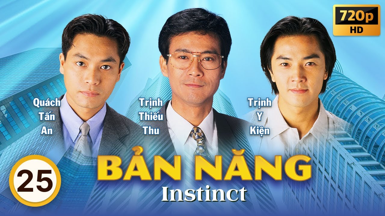 Bản Năng (Instinct) 25/40 | tiếng Việt | Trịnh Thiếu Thu, Trịnh Y Kiện, Quách Tấn An | TVB 1994