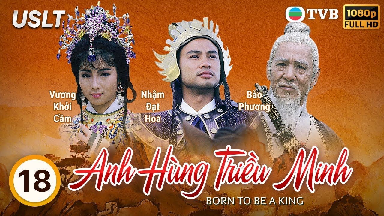 Phim TVB Anh Hùng Triều Minh (Born to Be a King) 18/18 | Nhậm Đạt Hoa, Lưu Thanh Vân | 1987