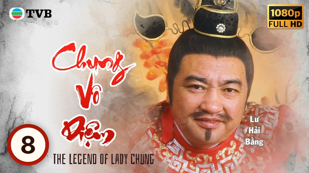 Phim TVB Chung Vô Diệm (The Legend of Lady Chung) 8/10 | Trịnh Du Linh, Lý Long Cơ | 1985