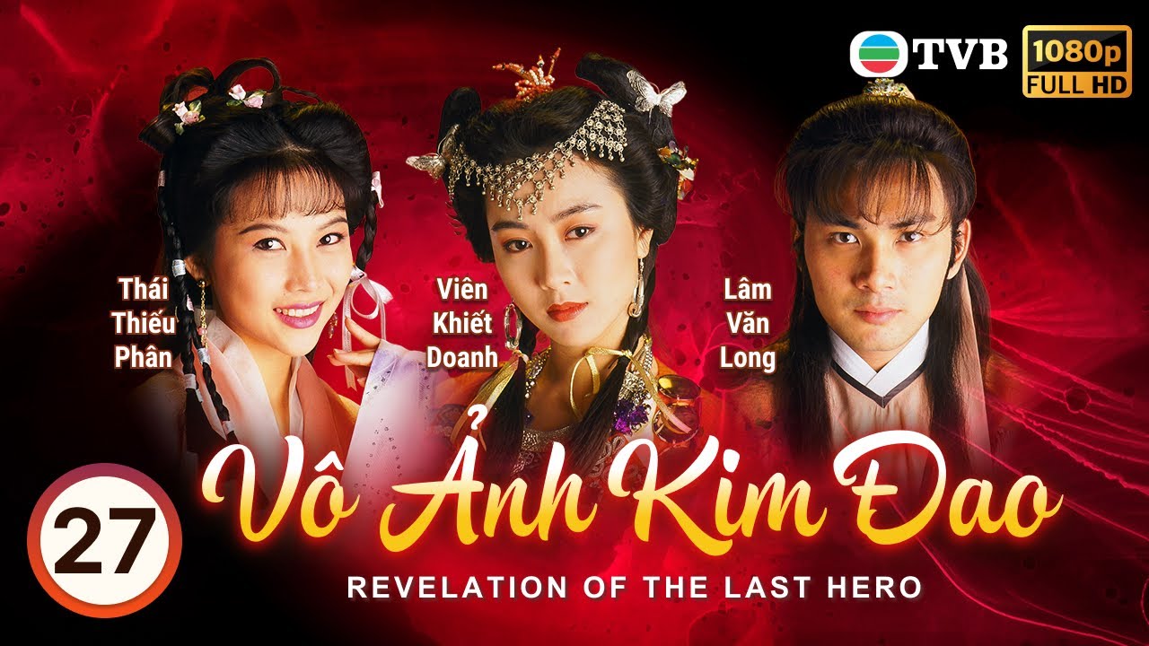 Phim TVB Vô Ảnh Kim Đao (The Revelation of the Last Hero) 27/30 Quách Phú Thành, Lâm Văn Long | 1992