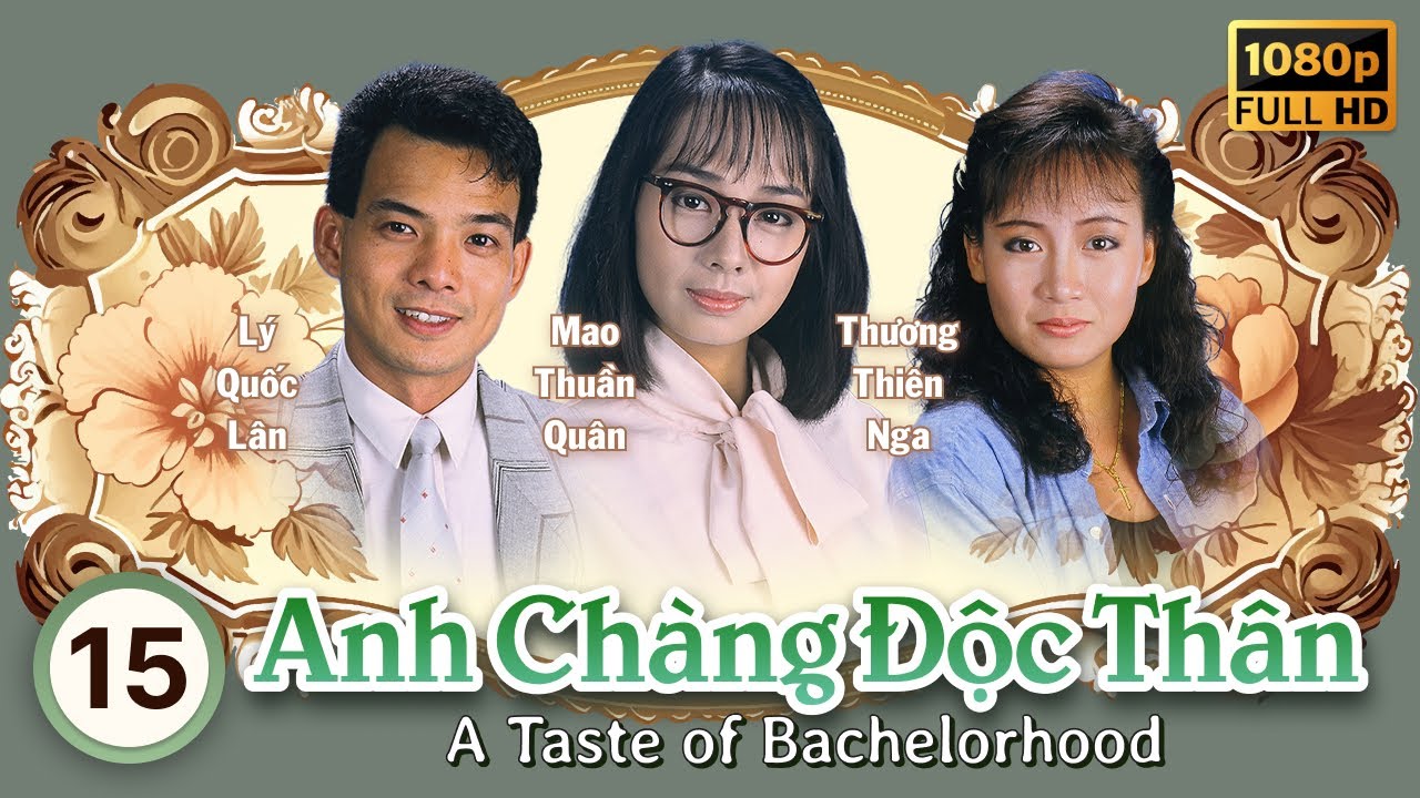 Anh Chàng Độc Thân (A Taste Of Bachelorhood) tập 15/20 | Ngô Khải Hoa, Lam Khiết Anh | TVB 1986