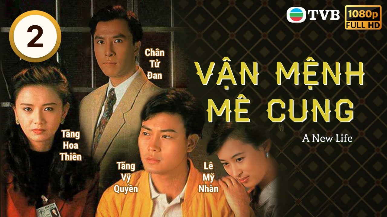 Phim TVB Vận Mệnh Mê Cung (A New Life) 02/15 | Chân Tử Đan, Tăng Hoa Thiên, Lê Mỹ Nhàn | 1991