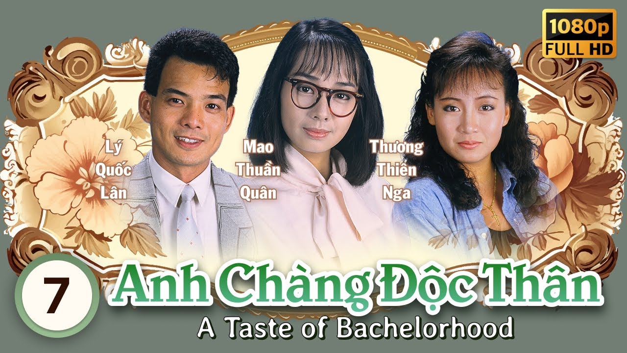 Anh Chàng Độc Thân (A Taste Of Bachelorhood) tập 7/20 | Ngô Khải Hoa, Lam Khiết Anh | TVB 1986