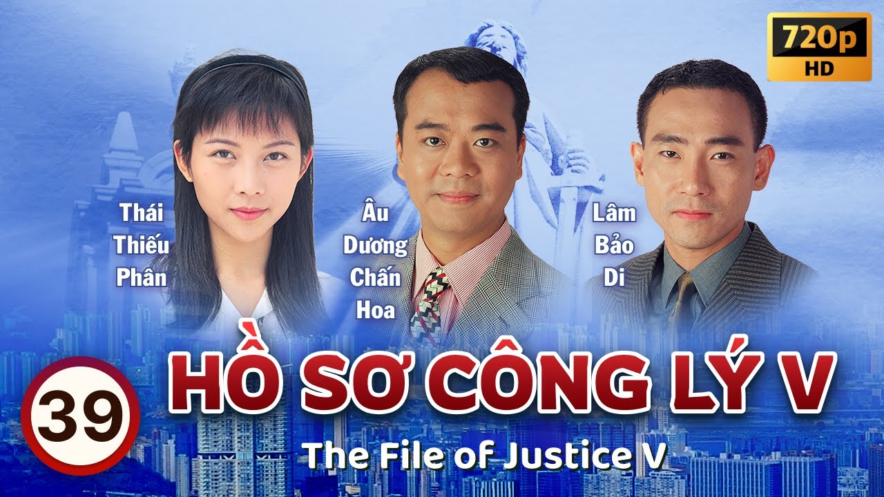 Hồ Sơ Công Lý V (The File Of Justice V) tập 39/45 | Âu Dương Chấn Hoa, Tuyên Huyên | TVB 1997