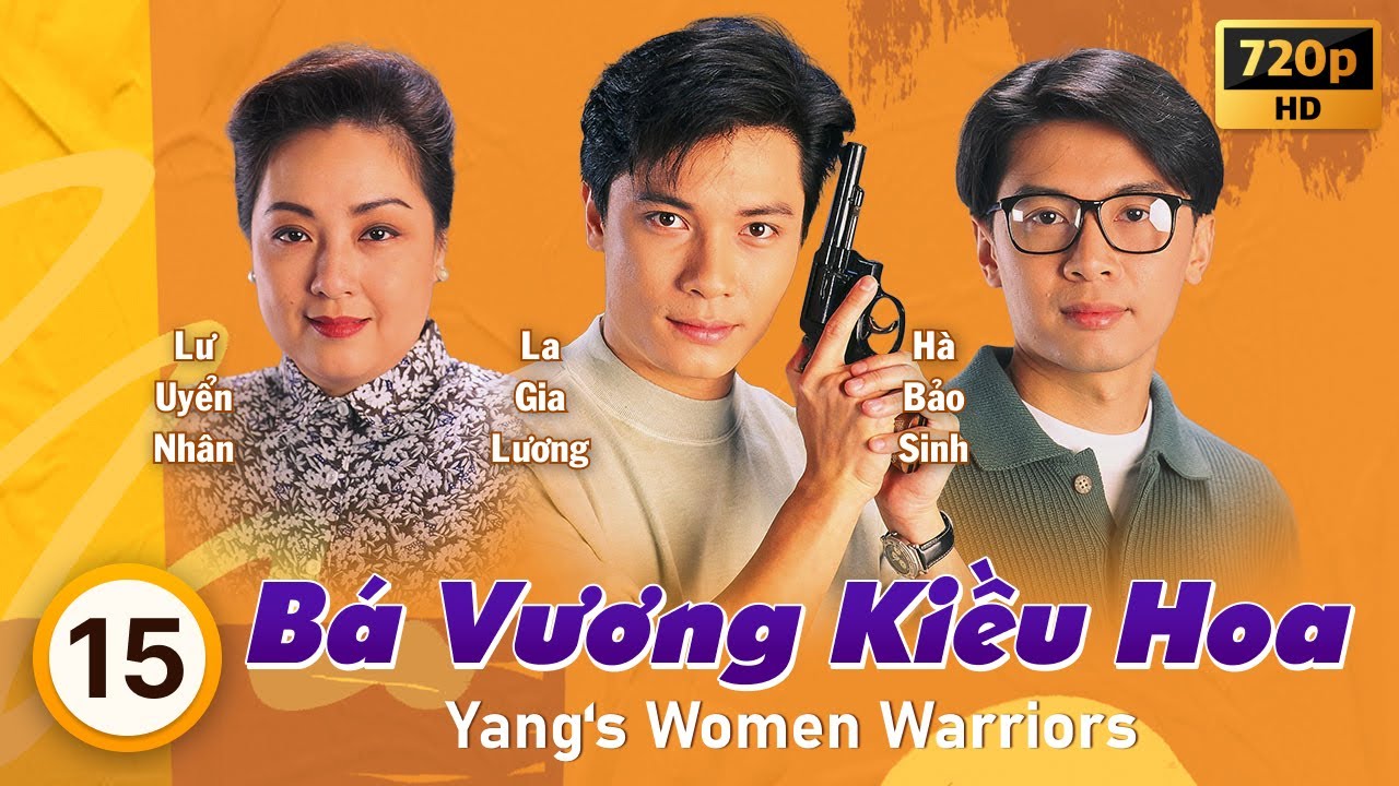 Bá Vương Kiều Hoa (The Yang's Women Warriors) tập 15/20 | La Gia Lương, Thiệu Mỹ Kỳ | TVB 1993