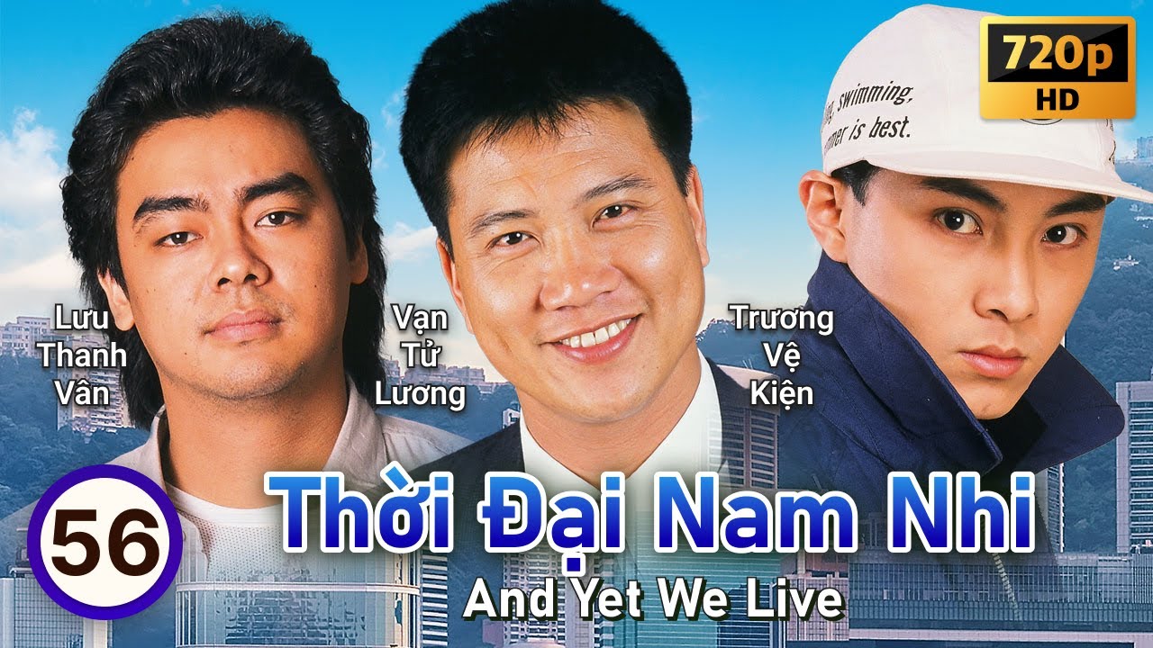 TVB Thời Đại Nam Nhi tập 56/60 | tiếng Việt | Lữ Lương Vỹ, Vạn Tử Lương, Trần Mẫn Nhi | TVB 1988